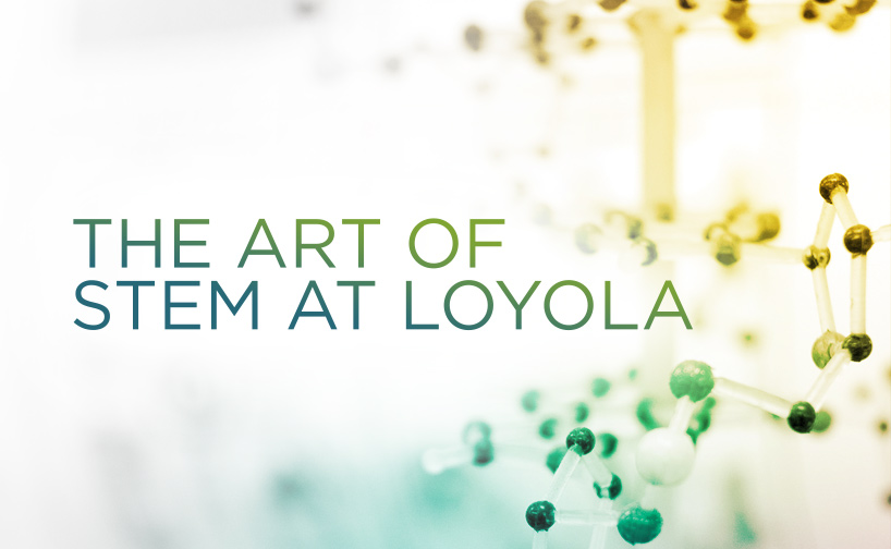 The Art of STEM at Loyola